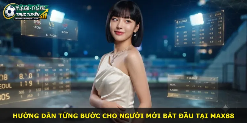 Hướng dẫn từng bước cho người mới bắt đầu tại Max88