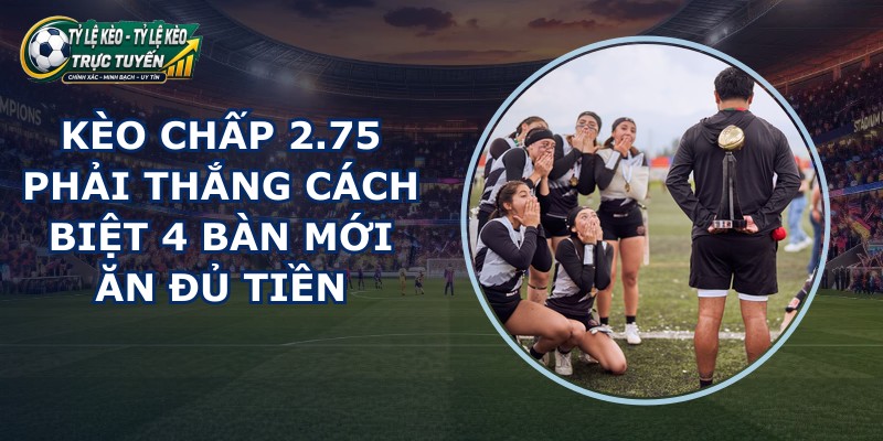 Kèo Chấp 2.75