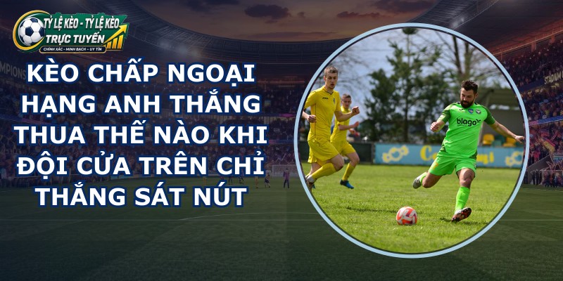 kèo chấp Ngoại Hạng Anh