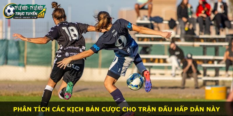 Phân tích các kịch bản cược cho trận đấu hấp dẫn này
