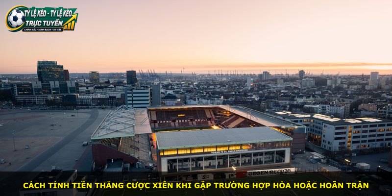 Cách tính tiền thắng cược xiên khi gặp trường hợp hòa hoặc hoãn trận