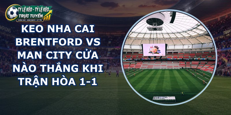 keo nha cai Brentford vs Man City