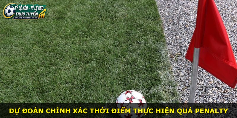 Dự đoán chính xác thời điểm thực hiện quả penalty