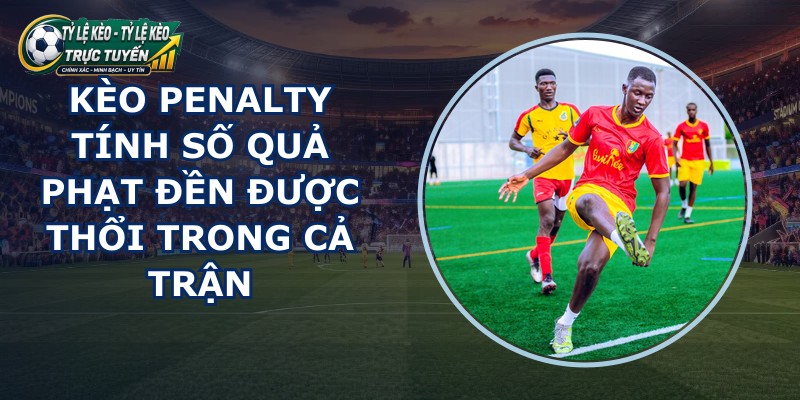 Kèo Penalty