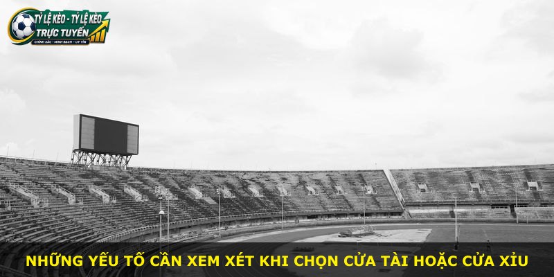 Những yếu tố cần xem xét khi chọn cửa Tài hoặc cửa Xỉu