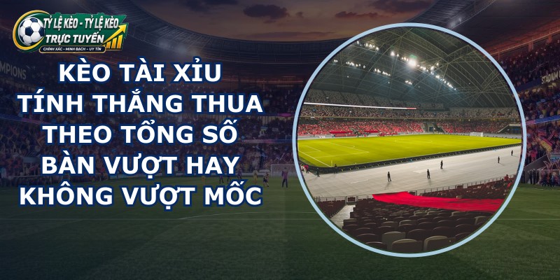 Kèo Tài Xỉu