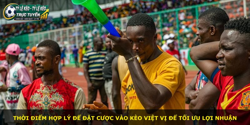 Thời điểm hợp lý để đặt cược vào kèo việt vị để tối ưu lợi nhuận