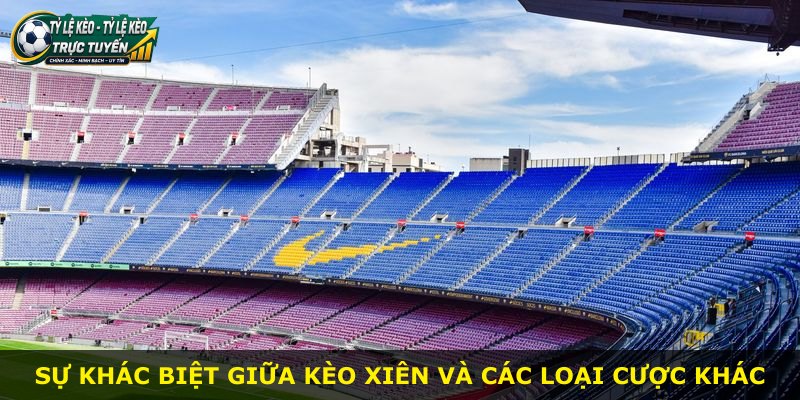 Sự khác biệt giữa kèo xiên và các loại cược khác