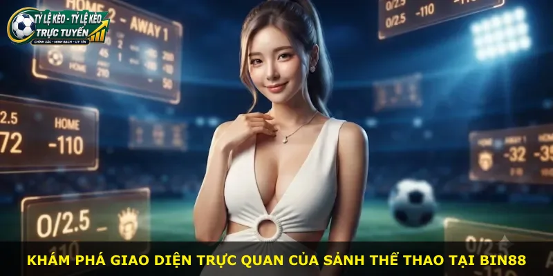 Khám phá giao diện trực quan của sảnh thể thao tại Bin88