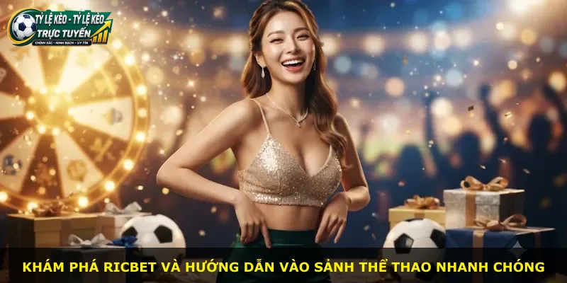 Khám phá Ricbet và hướng dẫn vào sảnh thể thao nhanh chóng
