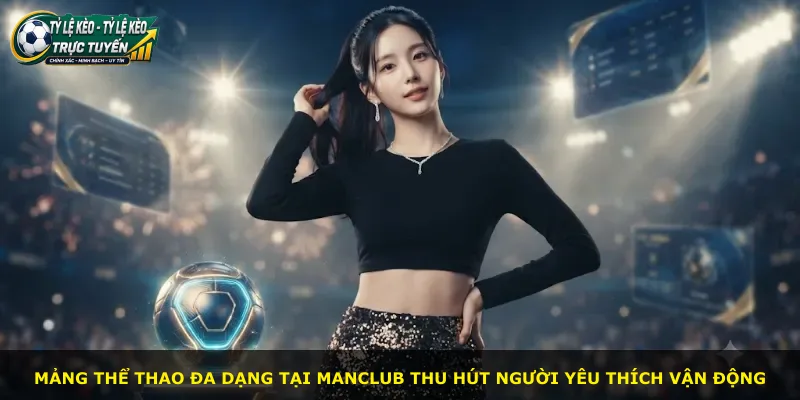 Mảng thể thao đa dạng tại Manclub thu hút người yêu thích vận động