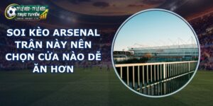 soi kèo Arsenal