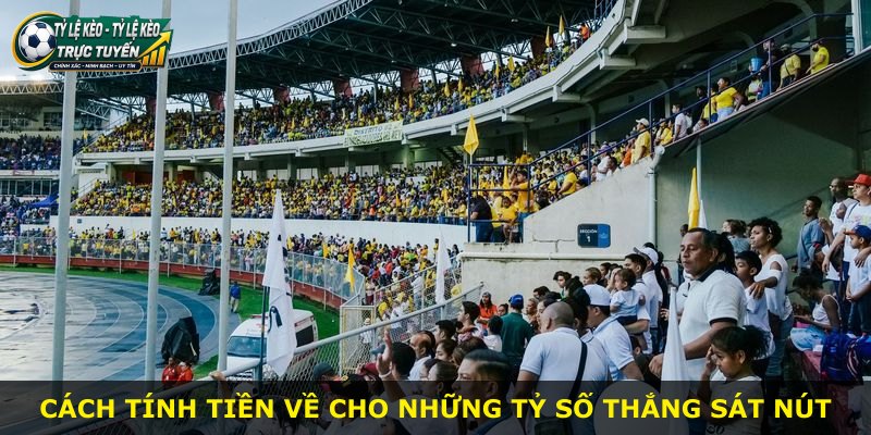 Cách tính tiền về cho những tỷ số thắng sát nút