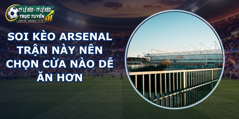 soi kèo Arsenal