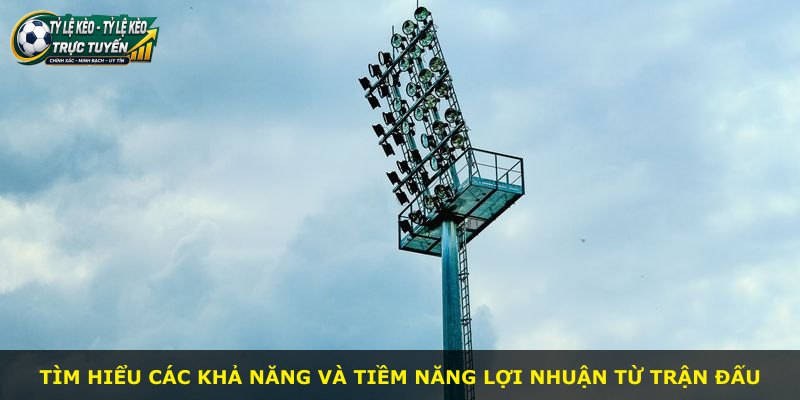 Tìm hiểu các khả năng và tiềm năng lợi nhuận từ trận đấu