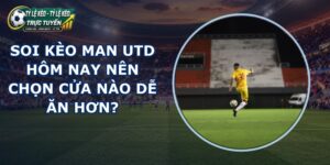 soi kèo Man Utd