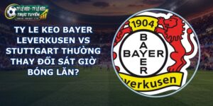 ty le keo Bayer Leverkusen vs Stuttgart