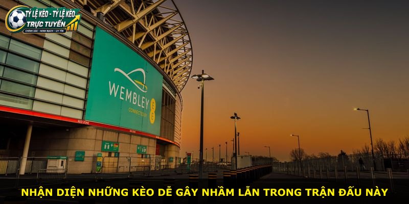 Nhận diện những kèo dễ gây nhầm lẫn trong trận đấu này