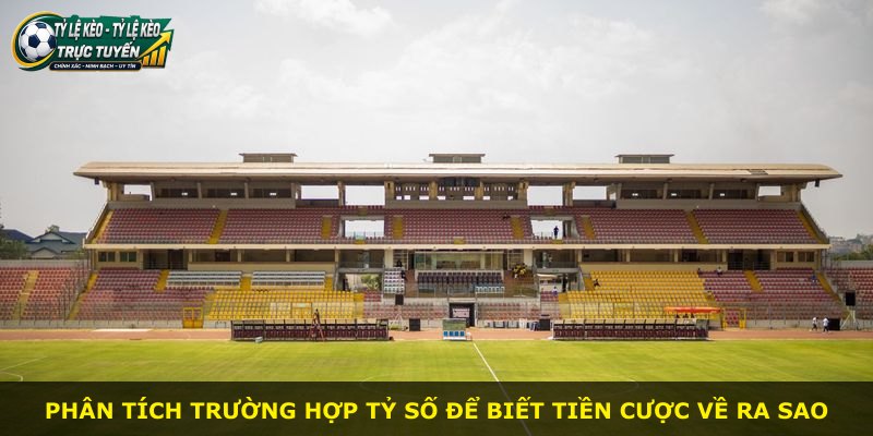 Phân tích trường hợp tỷ số để biết tiền cược về ra sao