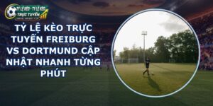 tỷ lệ kèo trực tuyến Freiburg vs Dortmund