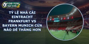 tỷ lệ nhà cái Eintracht Frankfurt vs Bayern Munich